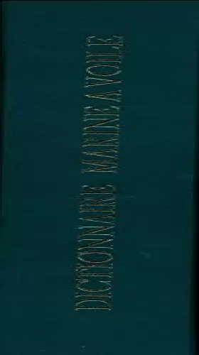 Couverture du produit · Le dictionnaire de la marine à voile (D'après l'édition originale) - 7 planches et 185 figures hors-texte - Précédé d'une notic