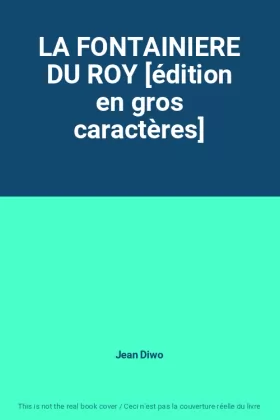 Couverture du produit · LA FONTAINIERE DU ROY [édition en gros caractères]