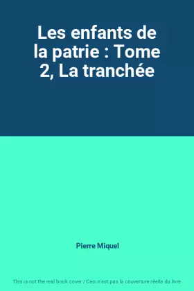 Couverture du produit · Les enfants de la patrie : Tome 2, La tranchée