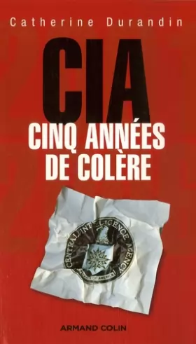 Couverture du produit · La CIA : 2001-2006, Cinq années de colère