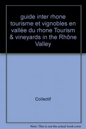 Couverture du produit · guide inter rhone tourisme et vignobles en vallée du rhone Tourism vineyards in the Rhône Valley