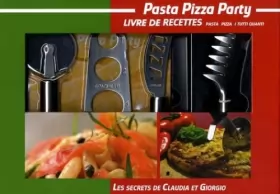 Couverture du produit · Pasta Pizza Party: Les secrets de Claudia et Giorgio - Recettes de pâtes et pizzas