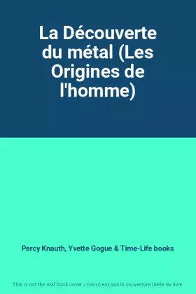 Couverture du produit · La Découverte du métal (Les Origines de l'homme)