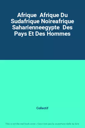 Couverture du produit · Afrique  Afrique Du Sudafrique Noireafrique Saharienneegypte  Des Pays Et Des Hommes