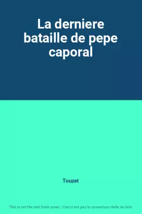 Couverture du produit · La derniere bataille de pepe caporal