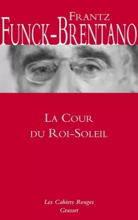 Couverture du produit · La Cour du Roi-Soleil: Cahiers rouges - Inédit dans la collection