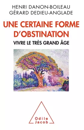 Couverture du produit · Une certaine forme d'obstination: Vivre le très grand âge