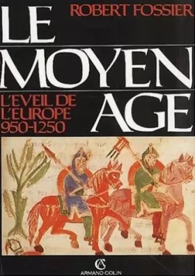Couverture du produit · Le Moyen Age. Tome 2 : L'éveil de l'Europe 950-1250