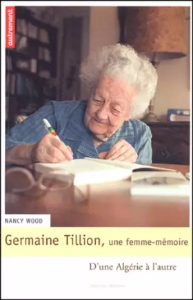 Couverture du produit · Germaine Tillion, une femme-mémoire : D'une Algérie à l'autre