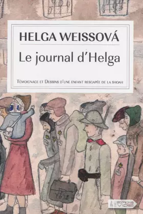 Couverture du produit · Le journal d'Helga : Témoignage et dessins d'une enfant rescapée de la Shoah