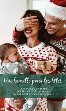 Couverture du produit · Une famille pour les fêtes: Le miracle d'un hiver - Le premier Noël de Molly - Un héritier pour le réveillon