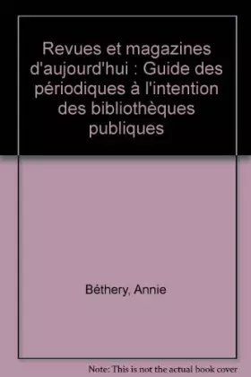 Couverture du produit · Revues et magazines d'aujourd'hui : Guide des périodiques à l'intention des bibliothèques publiques