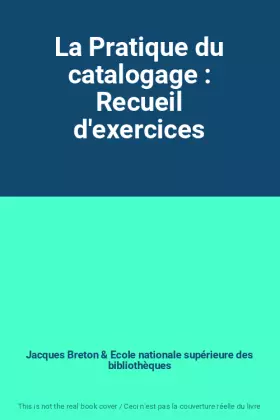 Couverture du produit · La Pratique du catalogage : Recueil d'exercices