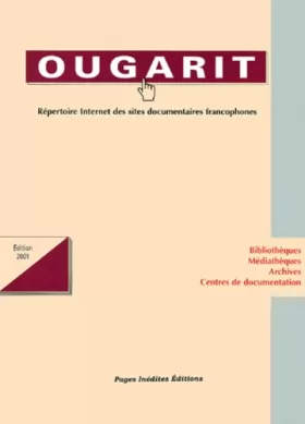 Couverture du produit · Ougarit. Répertoire Internet des sites documentaires francophones, édition 2001