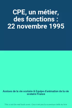 Couverture du produit · CPE, un métier, des fonctions : 22 novembre 1995