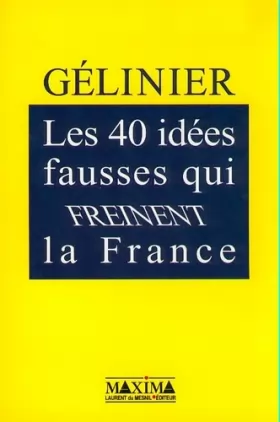 Couverture du produit · Les 40 idées fausses qui freinent la France