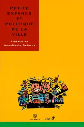Couverture du produit · Petite enfance et politique de la ville : Actes du colloque Petite enfance et développement des quartiers, Mulhouse, 14-15 mai 