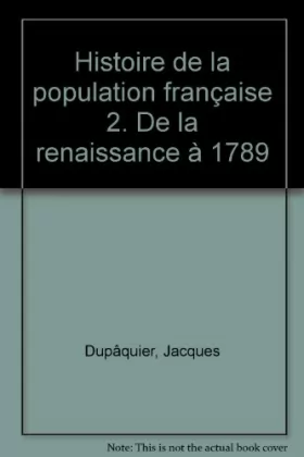 Couverture du produit · HISTOIRE DE LA POPULATION FRANCAISE. Tome 2, de la renaissance à 1789