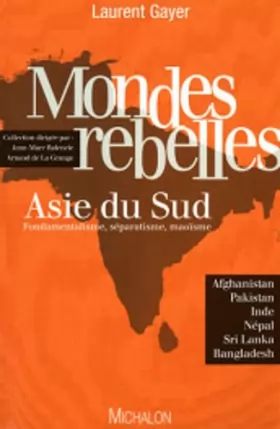 Couverture du produit · Mondes rebelles - Asie du sud fondamentalisme, séparatisme, maoisme