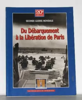 Couverture du produit · Seconde guerre mondiale Du débarquement à la libération de paris
