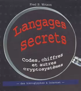 Couverture du produit · Langages secrets : Codes, chiffres et autres cryptosystèmes des hiéroglyphes à Internet