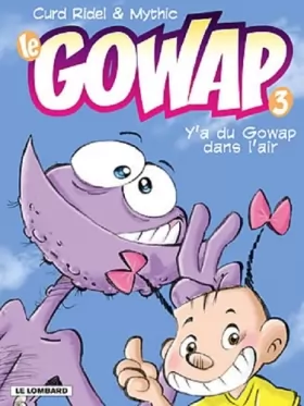 Couverture du produit · LE GOWAP TOME 3 : Y'A DU GOWAP DANS L'AIR