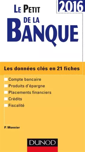 Couverture du produit · Le Petit de la Banque 2016 - 4e éd. - Les données clés en 21 fiches
