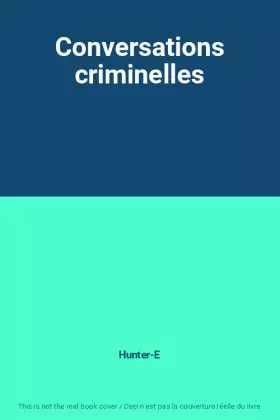 Couverture du produit · Conversations criminelles