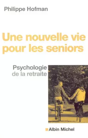 Couverture du produit · Une nouvelle vie pour les seniors : Psychologie de la retraite