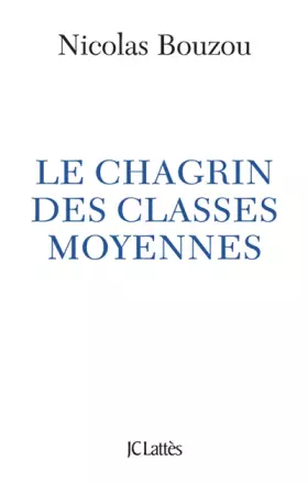 Couverture du produit · Le chagrin des classes moyennes