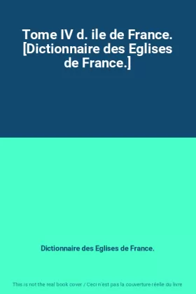 Couverture du produit · Tome IV d. ile de France. [Dictionnaire des Eglises de France.]