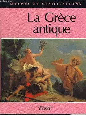 Couverture du produit · La Grèce antique (Mythes et civilisations)