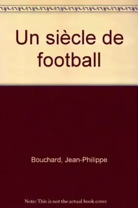 Couverture du produit · Un siècle de football