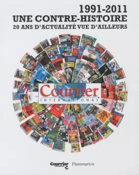 Couverture du produit · Courrier International : 1991-2011 Une contre-histoire : 20 ans d'actualité vue d'ailleurs