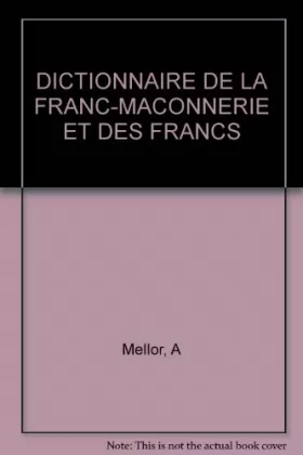 Couverture du produit · DICTIONNAIRE DE LA FRANC-MACONNERIE ET DES FRANCS