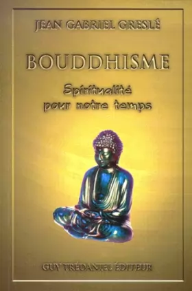 Couverture du produit · Bouddhisme : Ebauche d'une spiritualité pour notre temps
