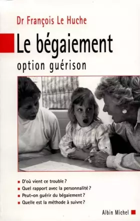Couverture du produit · Le bégaiement : Option guérison
