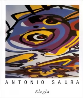 Couverture du produit · Elegía : Une peinture d'Antonio Saura pour la Diputación de Huesca