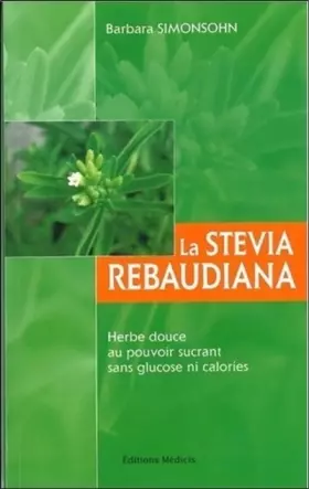 Couverture du produit · La stevia rebaudiana - Herbe douce au pouvoir sucrant sans glucose ni calories