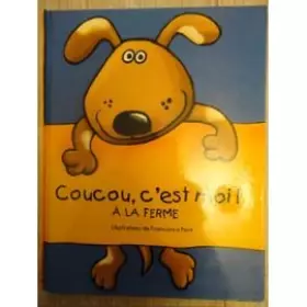 Couverture du produit · Coucou, c'est moi ! A la ferme [livre avec caches]