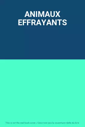 Couverture du produit · ANIMAUX EFFRAYANTS