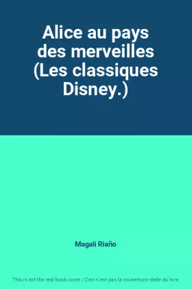 Couverture du produit · Alice au pays des merveilles (Les classiques Disney.)