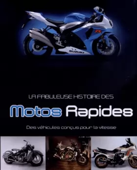 Couverture du produit · La fabuleuse histoire des motos rapides: Des véhicules conçus pour la vitesse
