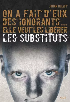 Couverture du produit · On a fait d'eux des ignorants... elle veut les libérer. Les Substituts, tome 1 (1)