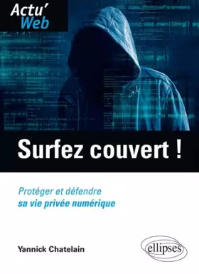 Couverture du produit · Surfez Couvert ! Protéger et Défendre sa Vie Privée Numérique