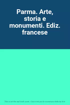 Couverture du produit · Parma. Arte, storia e monumenti. Ediz. francese