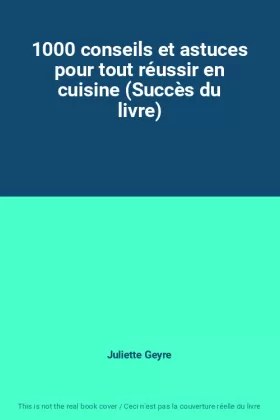Couverture du produit · 1000 conseils et astuces pour tout réussir en cuisine (Succès du livre)