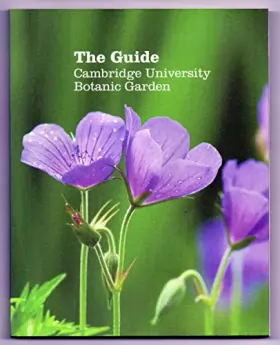 Couverture du produit · The Guide to Cambridge University Botanic Garden