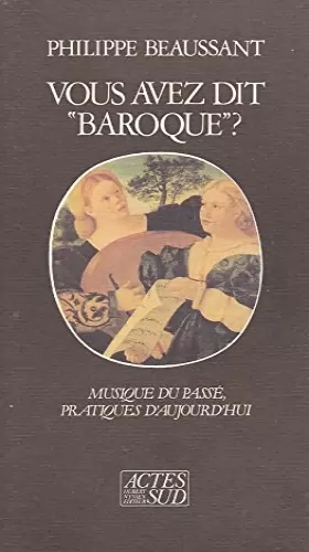 Vous Avez Dit "baroque" De Philippe Beaussant · [D-850-728] · Livre D ...