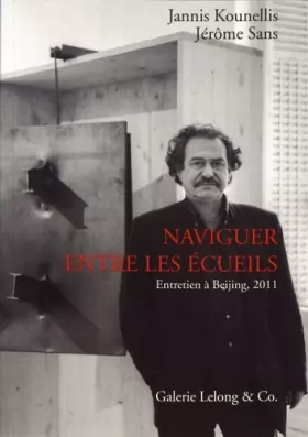 Couverture du produit · Jannis Kounellis, Naviguer entre les écueils: Entretiens à Beijing en 2011 au Today Art Museum